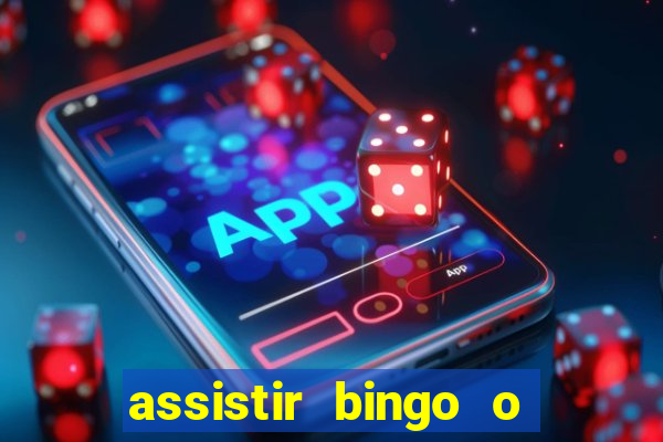 assistir bingo o rei das manhas filme completo dublado